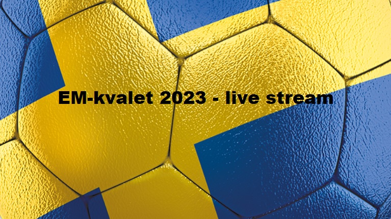 Live stream EM-kvalet 2023 - Sveriges matcher